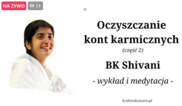 Oczyszczanie kont karmicznych. Część II. BK Shivani Verma. Wykład i medytacja. Brahma Kumaris Gdańsk @ wydarzenie online